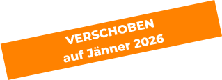 VERSCHOBEN  auf Jänner 2026